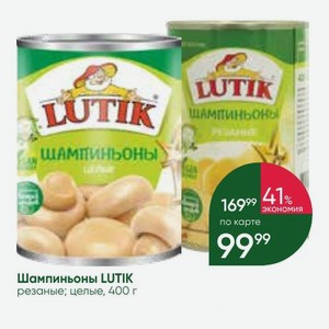 Шампиньоны LUTIK резаные; целые, 400 г