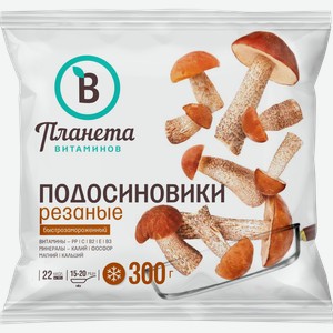 Подосиновики быстрозамороженные ПЛАНЕТА ВИТАМИНОВ резаные, 300г