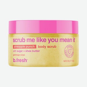 B.FRESH Скраб для тела scrub me like you mean it body scrub, 200 г